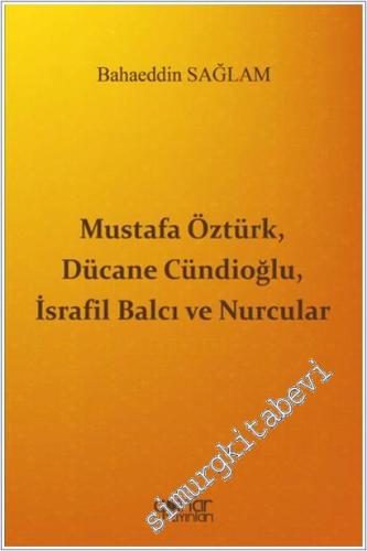 Mustafa Öztürk Dücane Cündioğlu İsrafil Balcı ve Nurcular -        2025