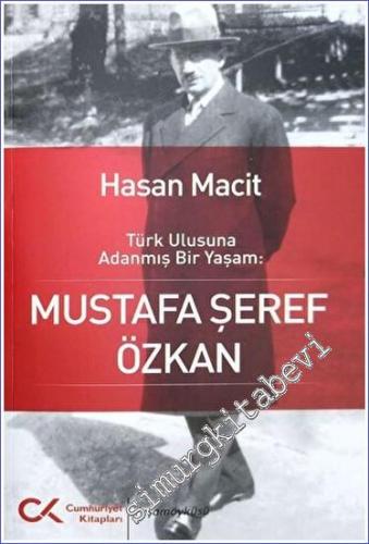 Mustafa Şeref Özkan : Türk Ulusuna Adanmış Bir Yaşam - 2023