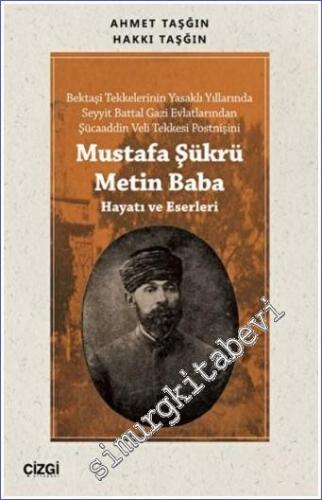 Mustafa Şükrü Metin Baba (Hayatı ve Eserleri) : Bektaşi Tekkelerinin Y