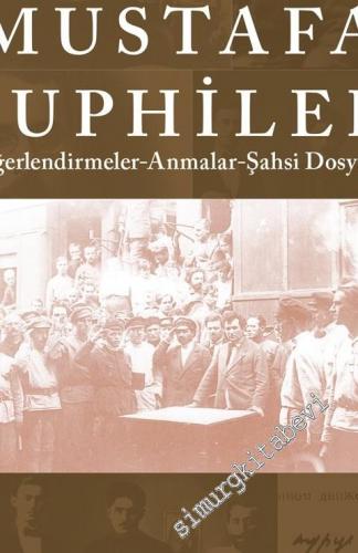 Mustafa Suphiler : Değerlendirmeler - Anmalar - Şahsi Dosyası
