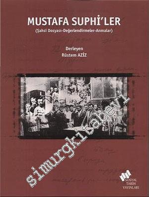 Mustafa Suphi'ler ( Şahsi Dosyası - Değerlendirmeler - Anmalar ) -