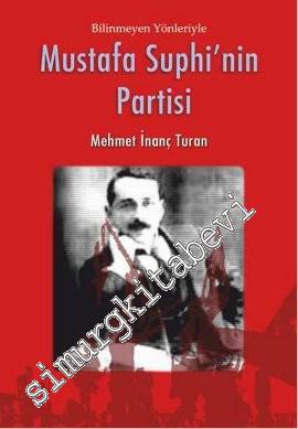Mustafa Suphi'nin Partisi: Bilinmeyen Yönleriyle