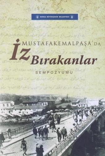 Mustafakemalpaşa'da İz Bırakanlar Sempozyumu : Bildiri Kitabı -        2015