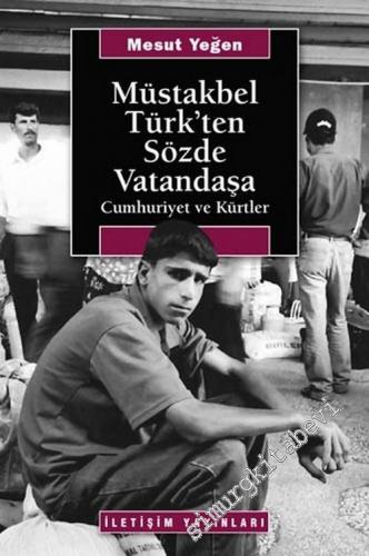 Müstakbel Türk'ten Sözde Vatandaşa: Cumhuriyet ve Kürtler