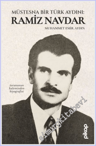 Müstesna Bir Türk Aydını: Ramiz Navdar : Torununun Kaleminden Biyografisi -