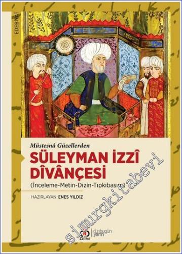 Müstesnâ Güzellerden Süleyman İzzî Dîvânçesi (İnceleme - Metin - Dizin - Tıpkıbasım) -        2022