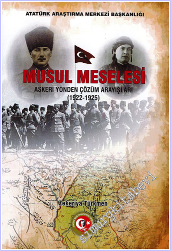 Musul Meselesi : Askeri Yönden Çözüm Arayışları (1922 - 1925) -        2025