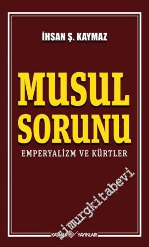 Musul Sorunu: Emperyalizm ve Kürtler - 1 Temmuz