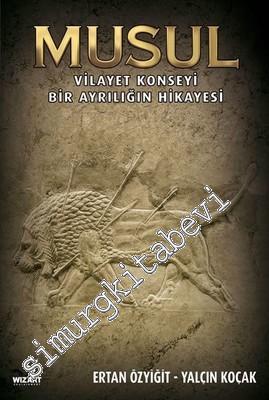Musul: Vilayet Konseyi - Bir Ayrılığın Hikâyesi -