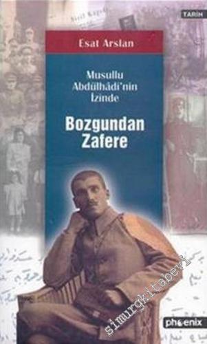 Musullu Abdülhadi'nin İzinde: Bozgundan Zafere