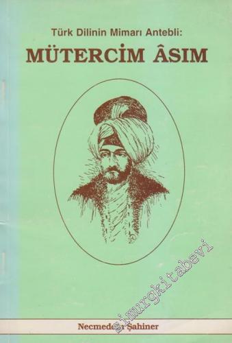 Mütercim Âsım: Türk Dilinin Mimarı Antebli