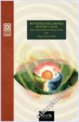 Mutezile Kelamında Duyum ve Algı : Kadı Abdülcebbarın İdrak Teorisi -        2026