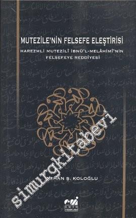 Mutezile'nin Felsefe Eleştirisi: Harezmli Mutezili İbnü'l Melahimi'nin