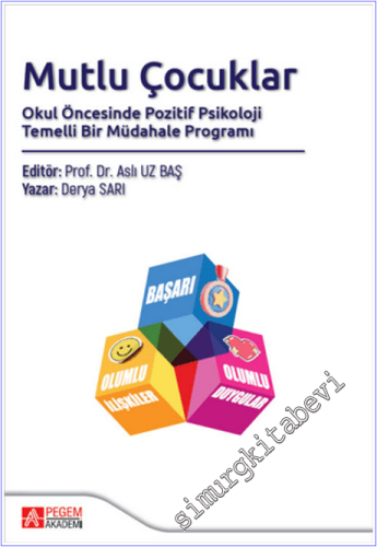 Mutlu Çocuklar: Okul Öncesinde Pozitif Psikoloji Temelli Bir Müdahale 