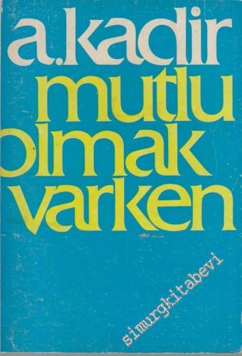 Mutlu Olmak Varken