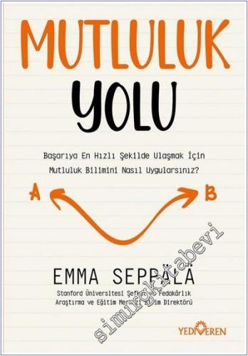 Mutluluk Yolu : Başarıya En Hızlı Şekilde Ulaşmak İçin Mutluluk Bilimini Nasıl Uygularsınız -        2025