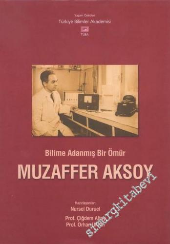 Muzaffer Aksoy: Bilime Adanmış Bir Ömür