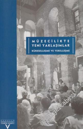 Müzecilikte Yeni Yaklaşımlar: Küreselleşme ve Yerelleşme - Üçüncü Uluslararası Tarih Kongresi Cilt 2 -        2001