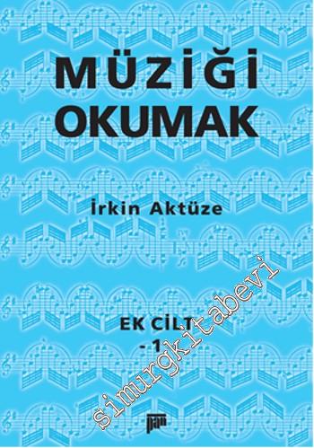 Müziği Okumak - Ek Cilt 1 -