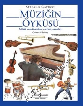 Müziğin Öyküsü : Müzik Enstrümanları, Eserleri, Akımları -