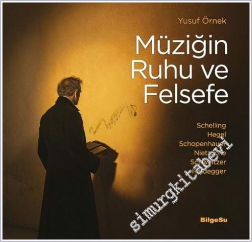 Müziğin Ruhu ve Felsefe : Schelling - Hegel - Schopenhauer - Nietzsche