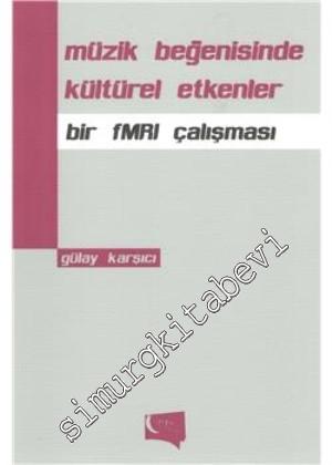 Müzik Beğenisinde Kültürel Etkenler: Bir fMRI Çalışması -        2014