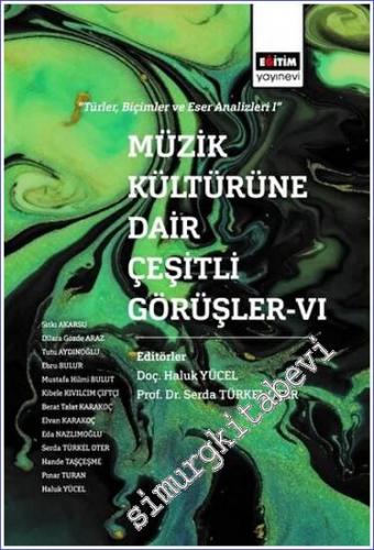 Müzik Kültürüne Dair Çeşitli Görüşler 6 : Türler Biçimler ve Eser Analizleri I -        2021
