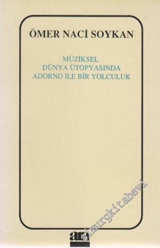 Müziksel Dünya Ütopyasında Adorno ile Bir Yolculuk