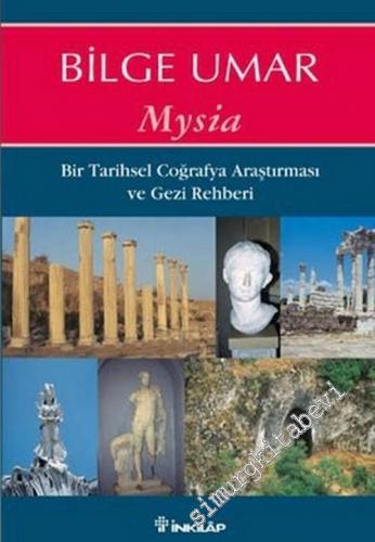 Mysia: Bir Tarihsel Coğrafya Araştırması ve Gezi Rehberi -        2006