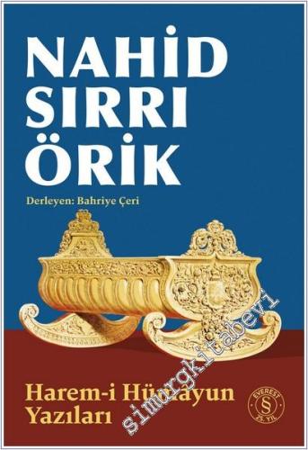 Nahid Sırrı Örik - Harem-i Hümâyun Yazıları -        2025