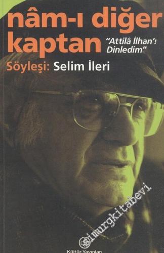 Nam-ı Diğer Kaptan: Attila İlhan'ı Dinledim -        2002