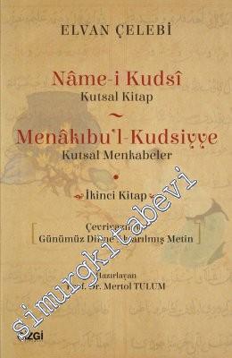 Name-i Kudsi = Kutsal Kitap / Menakıbu'l-Kudsiyye = Kutsal Menkabeler (Çevriyazılı ve Günümüz Dili) - İkinci Kitap -        2017