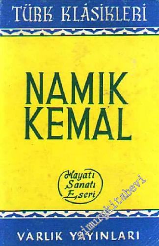 Namık Kemal: Hayatı, Sanatı, Eseri -
