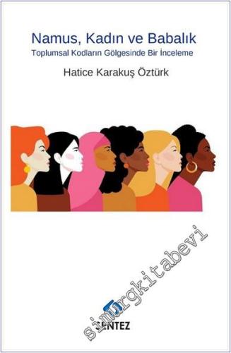 Namus Kadın ve Babalık: Toplumsal Kodların Gölgesinde Bir İnceleme -        2025
