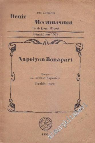 Napolyon Bonapart [ Napoléon ] 323 Numaralı Deniz Mecmuası'nın Tarih Kısmı İlavesi  -       İkincikanun 1932