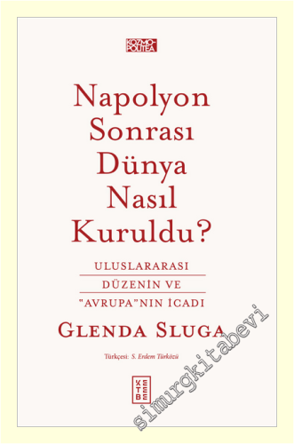 Napolyon Sonrası Dünya Nasıl Kuruldu : Uluslararası Düzenin ve Avrupa'