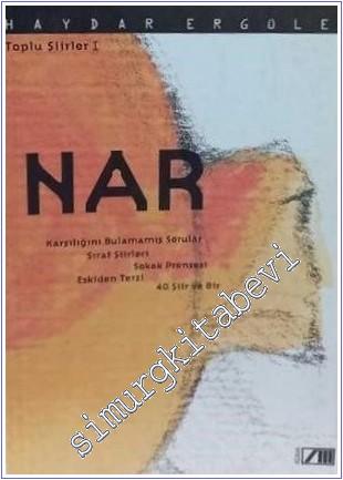 Nar: Toplu Şiirler 1 - Karşılığını Bulamamış Sorular, Sırat Şiirleri, Sokak Prensesi, Eskiden Terzi, 40 Şiir ve Bir -        2000