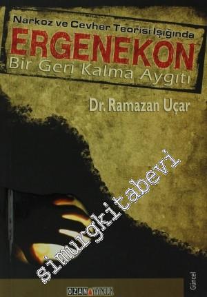 Narkoz ve Cevher Teorisi Işığında Ergenekon: Bir Geri Kalma Aygıtı -