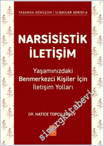 Narsisistik İletişim : Yaşamınızdaki Benmerkezci Kişiler İçin İletişim Yolları -        2025