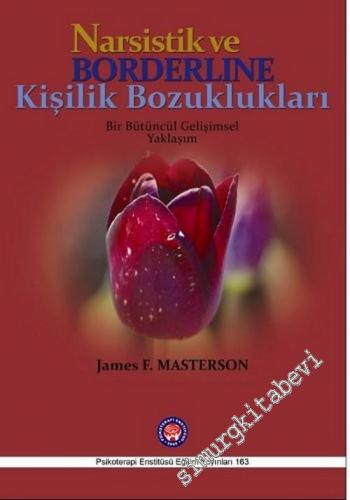 Narsistik ve Borderline Kişilik Bozuklukları: Bir Bütüncül Gelişimsel Yaklaşım -        2014