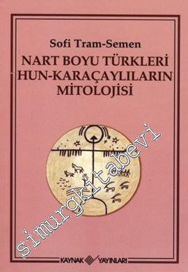 Nart Boyu Türkleri Hun - Karaçaylıların Mitolojisi