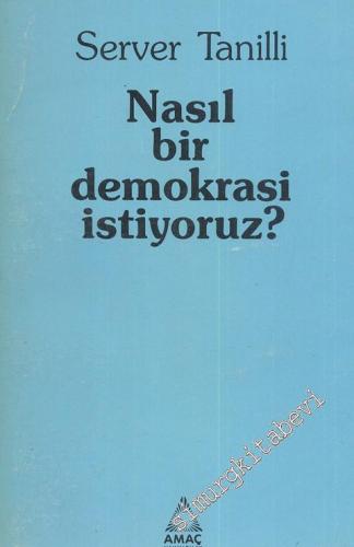 Nasıl Bir Demokrasi İstiyoruz?  -