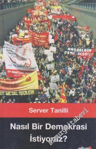Nasıl Bir Demokrasi İstiyoruz -        2007