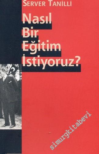 Nasıl Bir Eğitim İstiyoruz -