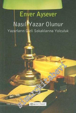 Nasıl Yazar Olunur? Yazarların Gizli Sokaklarına Yolculuk -