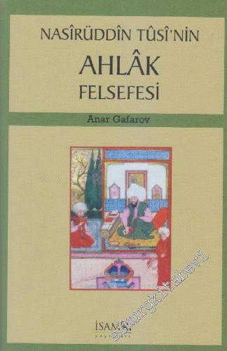 Nasirüddin Tûsi'nin Ahlâk Felsefesi -