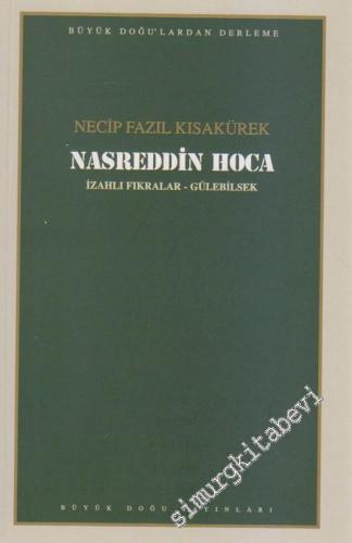 Nasreddin Hoca: İzahlı Fıkralar, Gülebilsek (Büyük Doğu'lardan Derleme) -