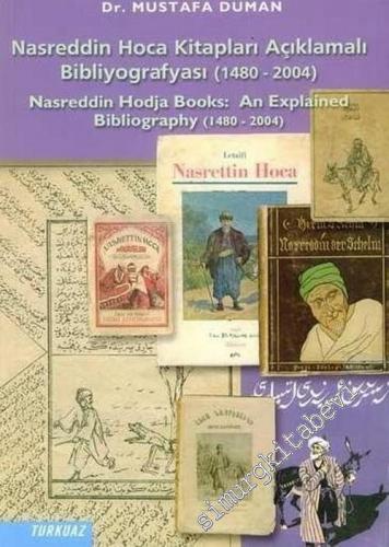Nasreddin Hoca Kitapları Açıklamalı Bibliyografyası ( 1480 - 2004 ) = Nasreddin Hodja Books: An Explained Bibliography ( 1480 - 2004 ) -        2005