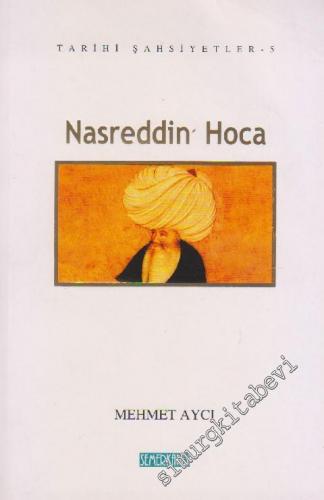 Nasreddin Hoca: Tarihi Şahsiyetler 5 - İMZALI İTHAFLI -        2004