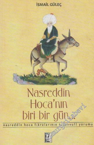 Nasreddin Hoca'nın Biri Bir Gün: Nasreddin Hoca Fıkralarının Tasavvufi Yorumu -